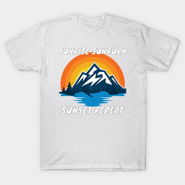 Sunrise Sunburn Sunset Repeat Shirt - Superb Design T-Shirt by LBAM, LLC